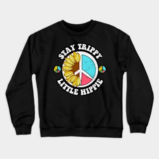 Stay trippy little hippie Flower Power Peace Love Sign Crewneck Sweatshirt